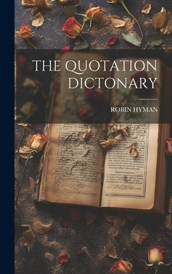 The Quotation Dictonary by Hyman, Robin