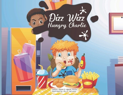 Dizz Wizz: Hungry Charlie by Gibson, Rheon D.