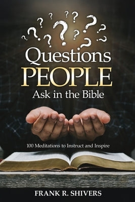 Questions People Ask in the Bible by Shivers, Frank Ray