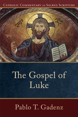 The Gospel of Luke by Gadenz, Pablo T.