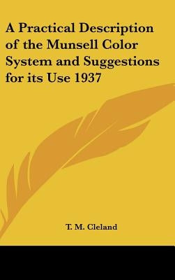 A Practical Description of the Munsell Color System and Suggestions for Its Use 1937 by Cleland, T. M.