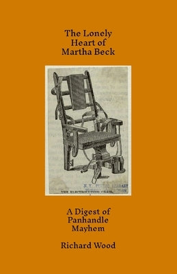 The Lonely Heart of Martha Beck by Wood, Richard