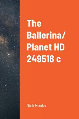 The Ballerina/ Planet HD 249518 c by Monks, Nick