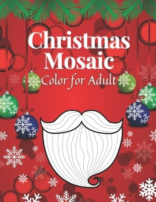 Christmas Mosaic Color For Adult: Great Coloring Books for Adult and Teens Relaxation Color by Number Mandala Christmas Time by Hope, George