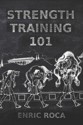 Strength Training 101 by Roca, Enric