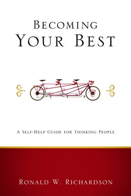 Becoming Your Best: A Self-Help Guide for Thinking People by Richardson, Ronald W.