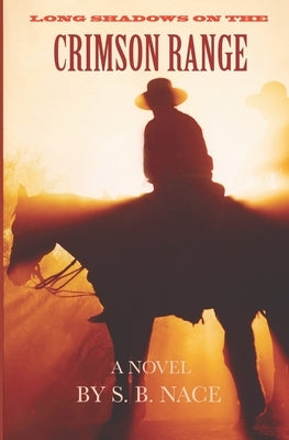 Long Shadows on the Crimson Range by Nace, S. B.