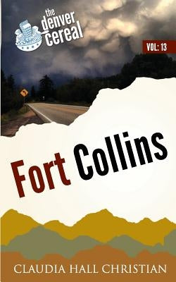 Fort Collins: Denver Cereal, Volume 13 by Christian, Claudia Hall