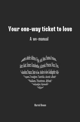 Your one-way ticket to love: Wo-manual by Boven, Muriel