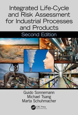 Integrated Life-Cycle and Risk Assessment for Industrial Processes and Products by Sonnemann, Guido