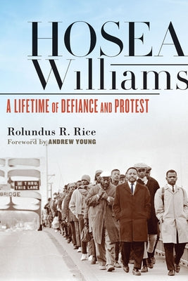 Hosea Williams: A Lifetime of Defiance and Protest by Rice, Rolundus R.