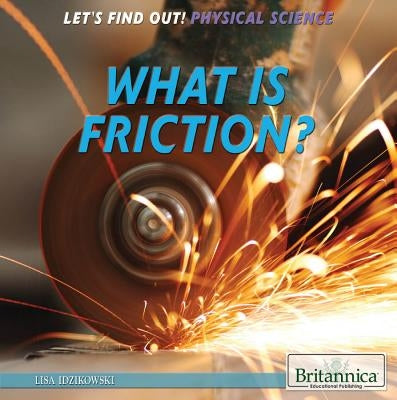 What Is Friction? by Idzikowski, Lisa