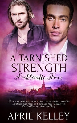 A Tarnished Strength by Kelley, April