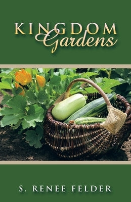 Kingdom Gardens by Felder, S. Renee