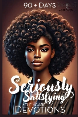 90 + Days of Seriously Satisfying Self - Care Devotionals by Publishing and Media, Urban Spirit!