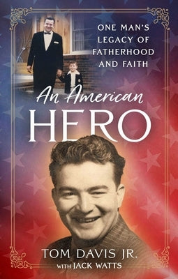 An American Hero: One Man's Legacy of Fatherhood and Faith by Davis Jr, Tom