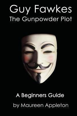 Guy Fawkes: The Gunpowder Plot by Appleton, Maureen