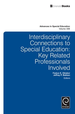 Interdisciplinary Connections to Special Education: Key Related Professionals Involved by Rotatori, Anthony F.