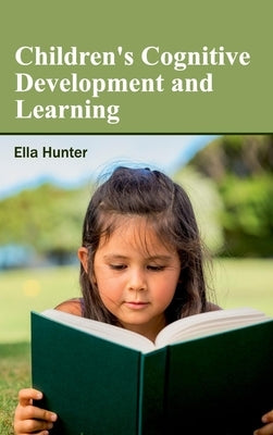 Children's Cognitive Development and Learning by Hunter, Ella