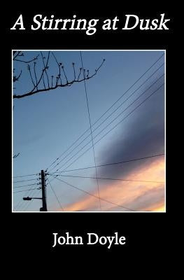 A Stirring at Dusk by Doyle, John