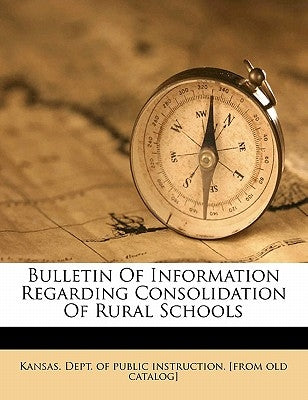 Bulletin of Information Regarding Consolidation of Rural Schools by Kansas Dept of Public Instruction