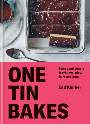 One Tin Bakes: Sweet and Simple Traybakes, Pies, Bars and Buns by Kimber, Edd