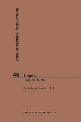 Code of Federal Regulations Title 46, Shipping, Parts 166-199, 2019 by Nara