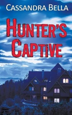 Hunter's Captive by Bella, Cassandra