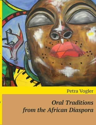 Oral Traditions from the African Diaspora by Vogler, Petra