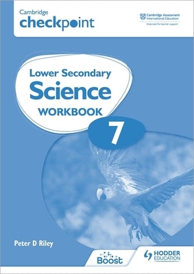 Cambridge Checkpoint Lower Secondary Science Workbook 7: Hodder Education Group by Riley, Peter