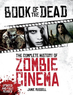 Book of the Dead: The Complete History of Zombie Cinema (Updated & Fully Revisededition) by Russell, Jamie