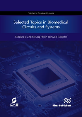Selected Topics in Biomedical Circuits and Systems by Je, Minkyu