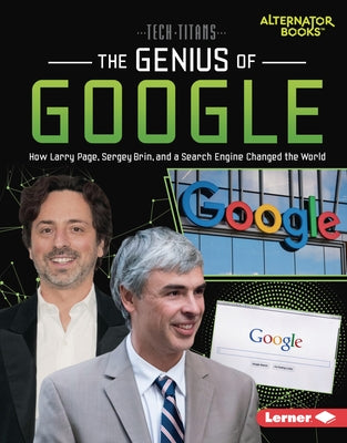 The Genius of Google: How Larry Page, Sergey Brin, and a Search Engine Changed the World by Goldstein, Margaret J.