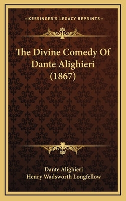 The Divine Comedy of Dante Alighieri (1867) by Alighieri, Dante