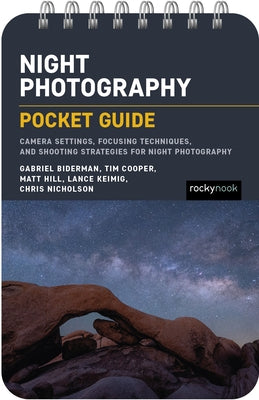 Night Photography: Pocket Guide: Camera Settings, Focusing Techniques, and Shooting Strategies for Night Photography by Nook, Rocky
