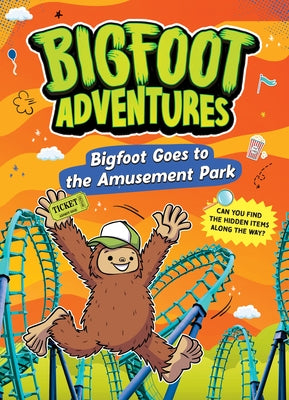 Bigfoot Goes to the Amusement Park by Barth, Kelley