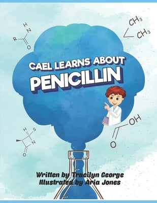 Cael Learns about Penicillin by Jones, Aria