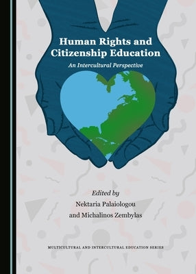 Human Rights and Citizenship Education: An Intercultural Perspective by Palaiologou, Nektaria