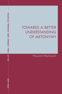 Towards a Better Understanding of Metonymy by Davis, Graeme
