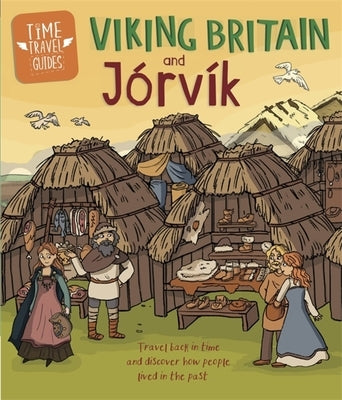 Time Travel Guides: Viking Britain and Jorvik by Hubbard, Ben
