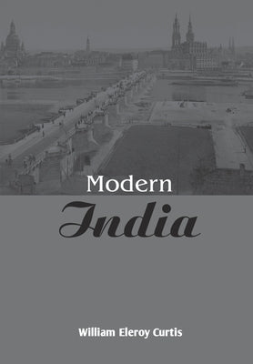 Modern India by Curtis, William Eleroy