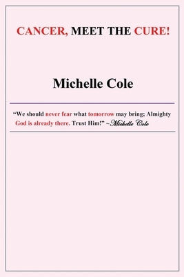 Cancer, Meet the Cure! by Cole, Michelle