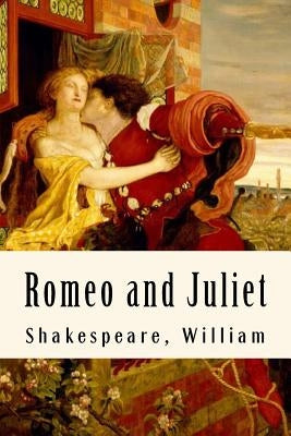 Romeo and Juliet by Shakespeare, William