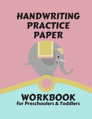 Handwriting Practice Paper WORKBOOK for Preschoolers & Toddlers: Fun & Interactive Picture Book Dotted Midline Handwriting Practice Dotted Midline and by Lange, Tobias