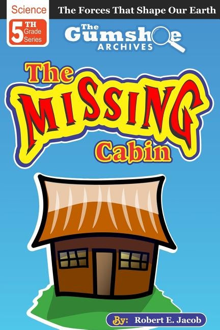 The Gumshoe Archives, Case# 5-1-5109: The Case of the Missing Cabin by Jacob, Robert E.