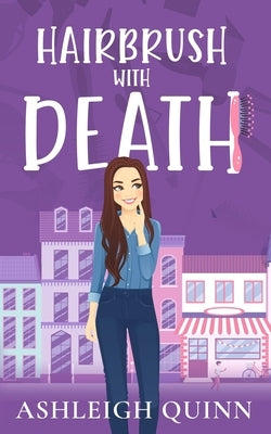 Hairbrush with Death: A Ruby Tate Cozy Mystery by Quinn, Ashleigh