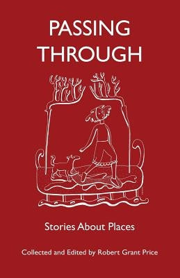 Passing Through: Stories About Places by Price, Robert G.