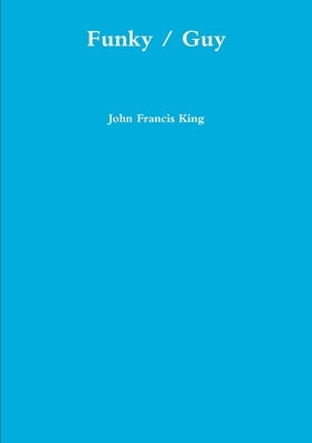 Funky / Guy by King, John Francis