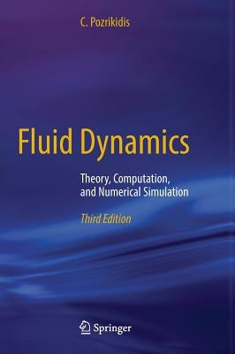 Fluid Dynamics: Theory, Computation, and Numerical Simulation by Pozrikidis, C.