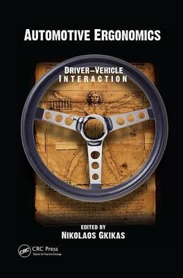 Automotive Ergonomics: Driver-Vehicle Interaction by Gkikas, Nikolaos